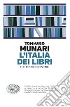 L'Italia dei libri. L'editoria in dieci storie libro
