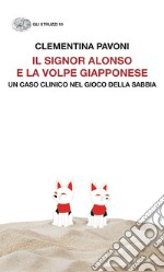 Il signor Alonso e la volpe giapponese. Un caso clinico nel gioco della sabbia libro