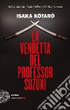 La vendetta del professor Suzuki libro di Isaka Kotaro