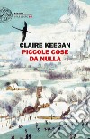 Piccole cose da nulla libro di Keegan Claire