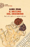 Il declino del desiderio. Perché il mondo sta rinunciando al sesso libro di Zoja Luigi