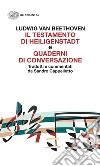 «Il testamento di Heiligenstadt» e «Quaderni di conversazione» libro