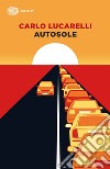 Autosole libro di Lucarelli Carlo