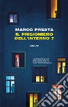 Il prigioniero dell'interno 7 libro di Presta Marco