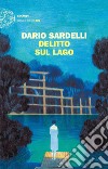 Delitto sul lago libro di Sardelli Dario