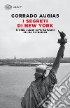 I segreti di New York. Storie, luoghi e personaggi di una metropoli libro