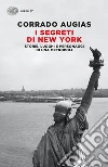 I segreti di New York. Storie, luoghi e personaggi di una metropoli libro