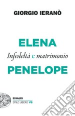 Elena e Penelope. Infedeltà e matrimonio libro