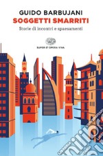 Soggetti smarriti. Storie di incontri e spaesamenti libro