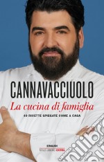 La cucina di famiglia. 40 ricette spiegate come a casa libro