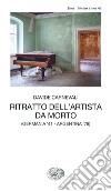 Ritratto dell'artista da morto (Germania '41 - Argentina '78) libro di Carnevali Davide