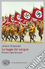 La legge del sangue. Pensare e agire da nazisti libro