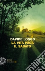 La vita paga il sabato libro