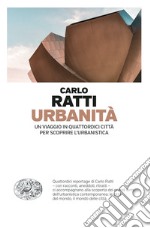 Urbanità. Un viaggio in quattordici città per scoprire l'urbanistica libro