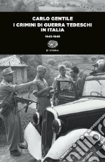 I crimini di guerra tedeschi in Italia (1943-1945) libro