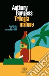 Trilogia malese: L'ora della tigre-Letti d'Oriente-Il nemico tra le coperte libro di Burgess Anthony Bandel Dragone F. (cur.)