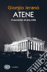 Atene. Il racconto di una città