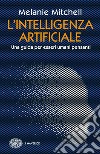 L'intelligenza artificiale. Una guida per esseri umani pensanti libro