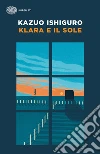 Klara e il Sole libro di Ishiguro Kazuo