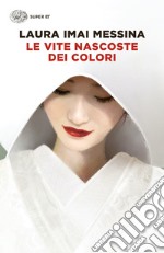 Le vite nascoste dei colori libro