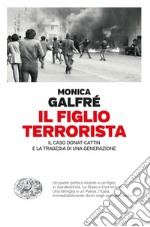 Il figlio terrorista. Il caso Donat-Cattin e la tragedia di una generazione libro