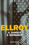 Il sangue è randagio libro di Ellroy James