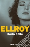 Dalia nera libro di Ellroy James