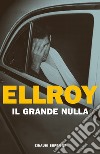 Il grande nulla libro di Ellroy James