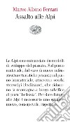 Assalto alle Alpi libro di Ferrari Marco Albino