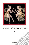 Antologia palatina. Testo greco a fronte. Vol. 1: Libri I-VI libro di Pontani F. M. (cur.)
