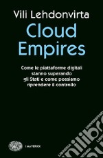 Cloud Empires. Come le piattaforme digitali stanno superando gli Stati e come possiamo riprendere il controllo libro