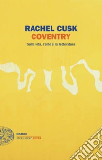 Coventry. Sulla vita, l'arte e la letteratura