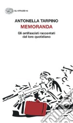 Memoranda. Gli antifascisti raccontati dal loro quotidiano libro