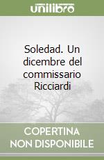 Soledad. Un dicembre del commissario Ricciardi libro