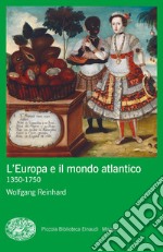 L'Europa e il mondo atlantico (1350-1750) libro