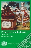 L'Europa e il mondo atlantico (1350-1750) libro