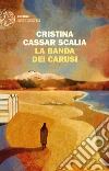 La banda dei carusi libro di Cassar Scalia Cristina