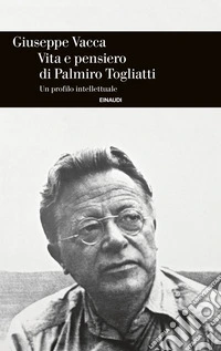 Vita e pensiero di Palmiro Togliatti. Un profilo intellettuale