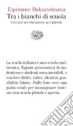 Tra i bianchi di scuola. Voci per un'educazione accogliente