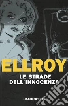 Le strade dell'innocenza libro di Ellroy James