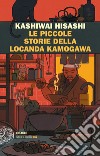 Le piccole storie della locanda Kamogawa libro