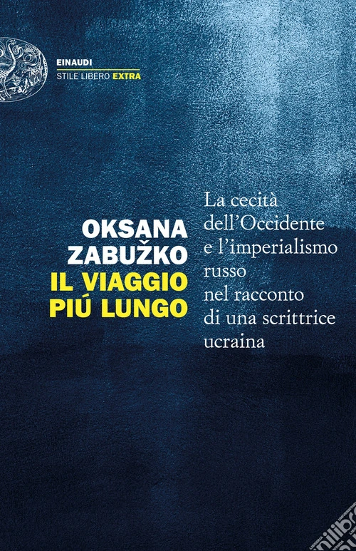 Il viaggio più lungo. La cecità dell'Occidente e l'imperialismo russo nel racconto di una scrittrice ucraina