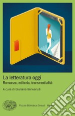 La letteratura oggi. Romanzo, editoria, transmedialità libro