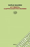 Attenta, Cappuccetto Rosso libro