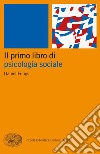 Il primo libro di psicologia sociale libro