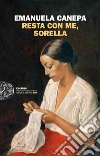 Resta con me, sorella libro