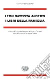 I libri della famiglia libro di Alberti Leon Battista; Romano R. (cur.); Tenenti A. (cur.)