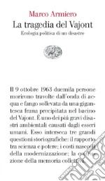 La tragedia del Vajont. Ecologia politica di un disastro libro