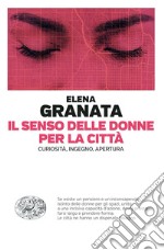 Il senso delle donne per la città. Curiosità, ingegno, apertura libro