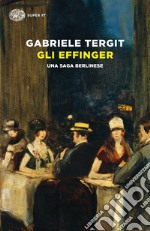 Gli Effinger. Una saga berlinese